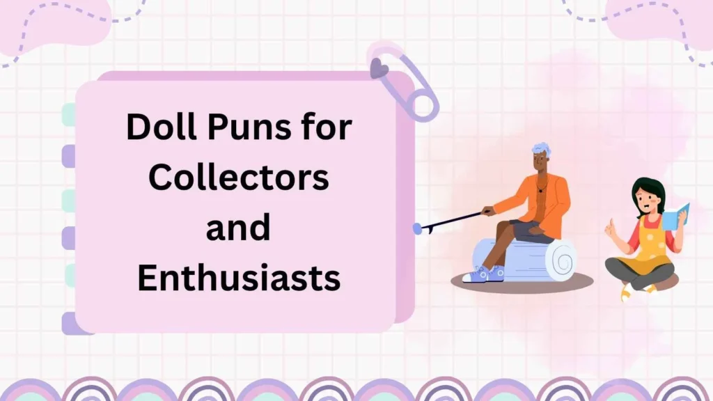 Doll Puns for Collectors and Enthusiasts