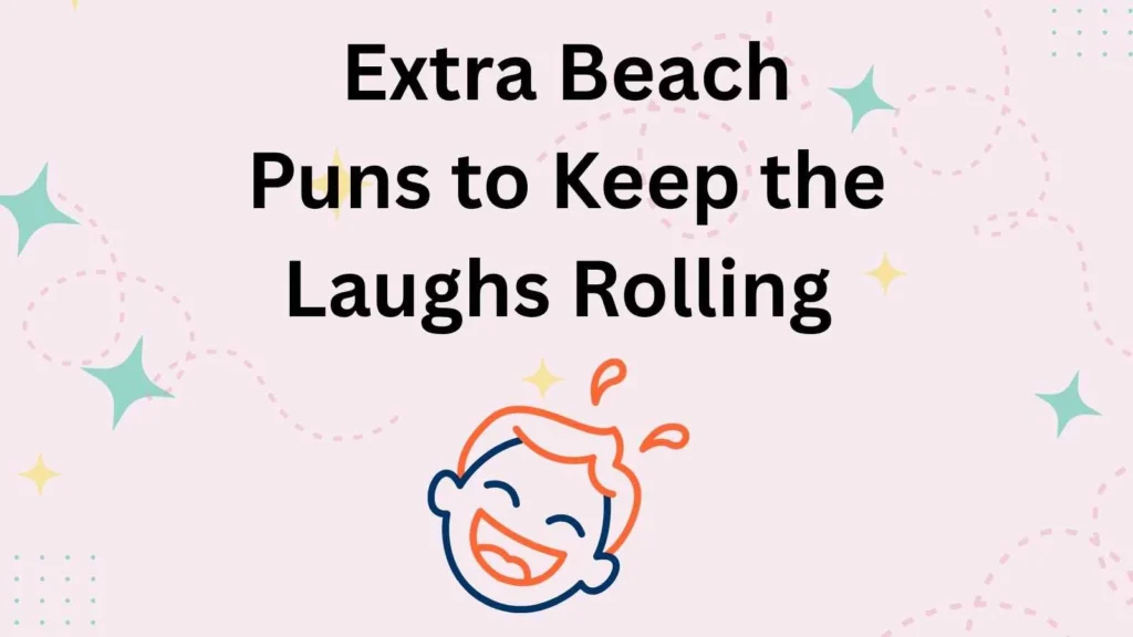 Extra Beach Puns to Keep the Laughs Rolling 