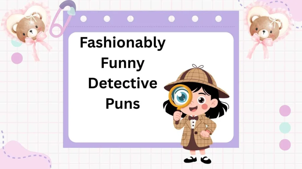 Fashionably Funny Detective Puns