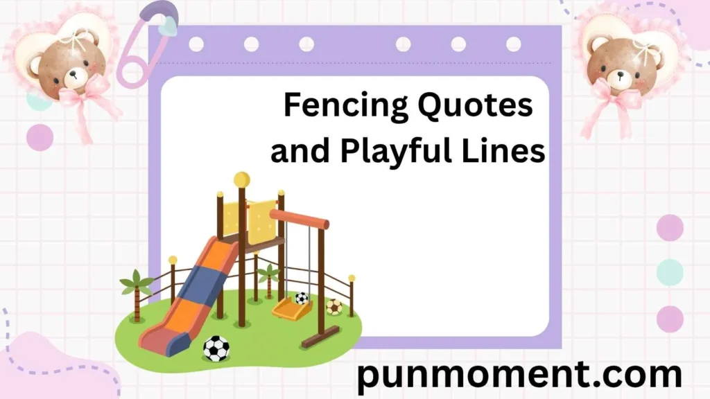 Fencing Quotes and Playful Lines