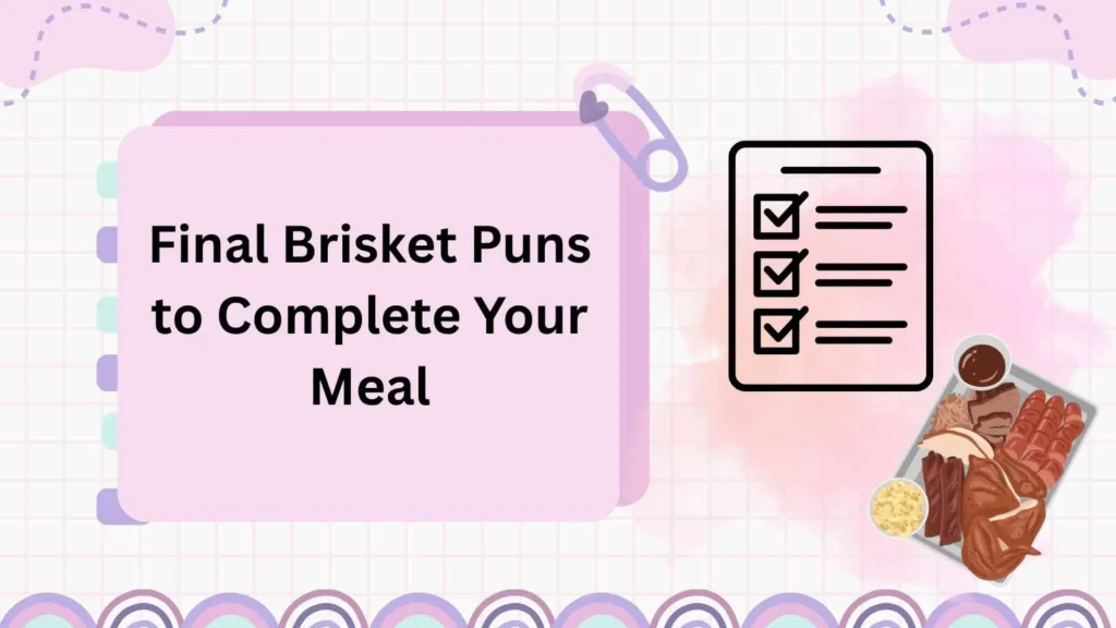 Final Brisket Puns to Complete Your Meal