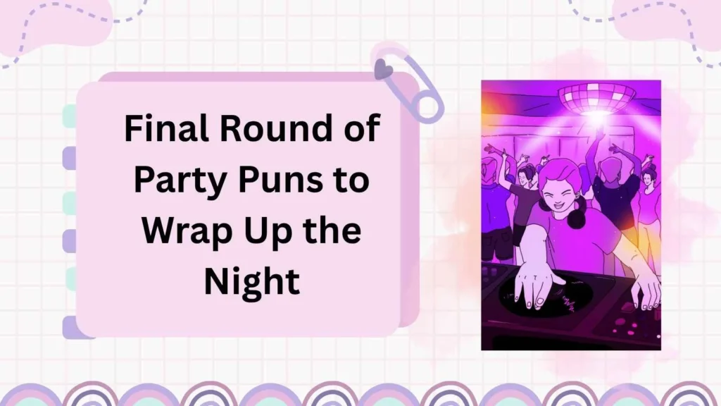 Final Round of Party Puns to Wrap Up the Night