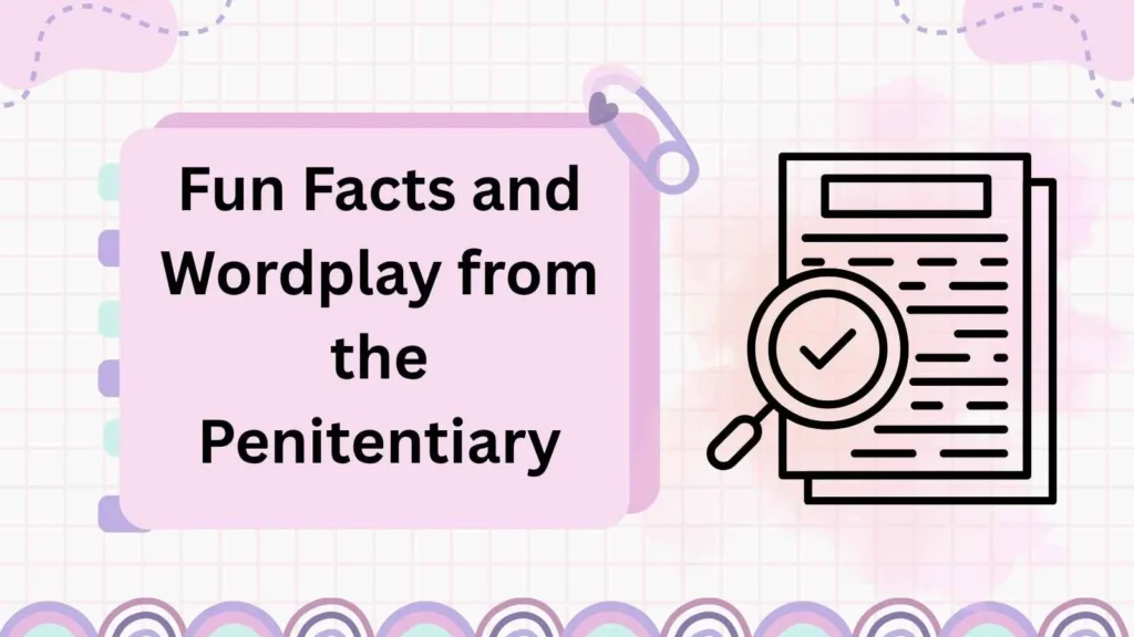 Fun Facts and Wordplay from the Penitentiary