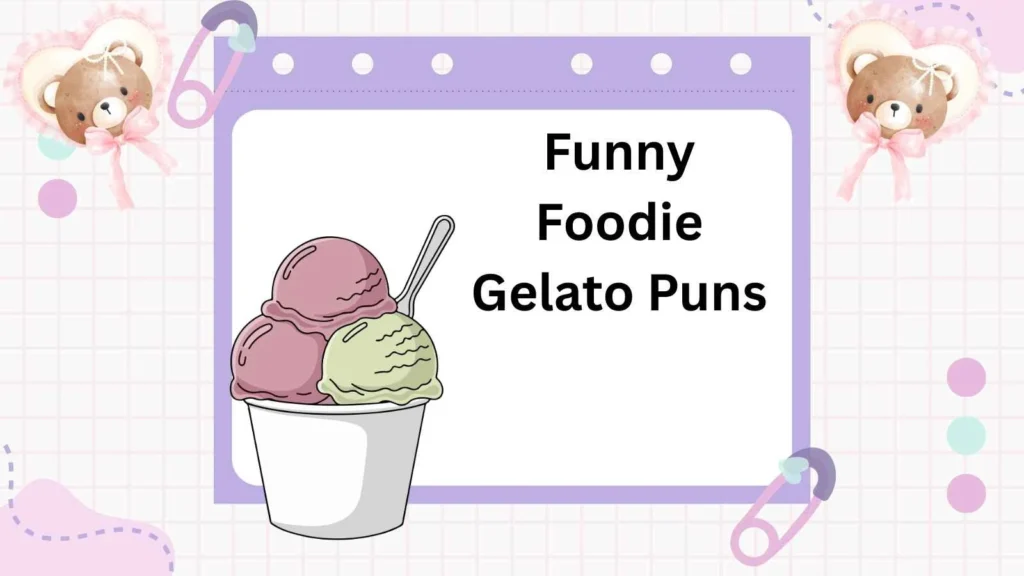 Funny Foodie Gelato Puns