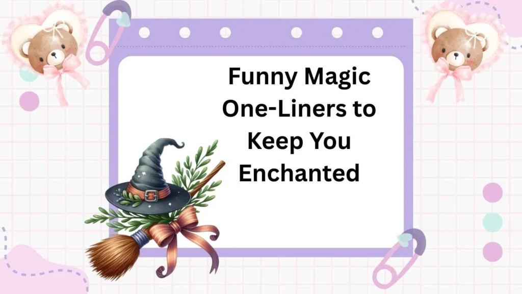Funny Magic One-Liners to Keep You Enchanted