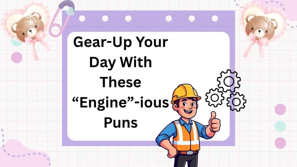 Gear-Up Your Day With These “Engine”-ious Puns