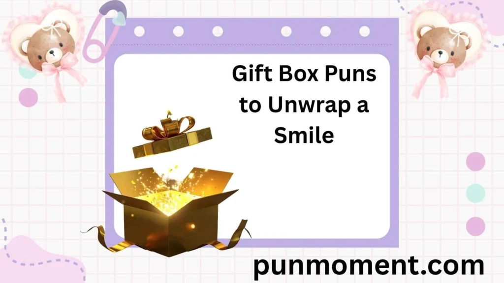 Gift Box Puns to Unwrap a Smile