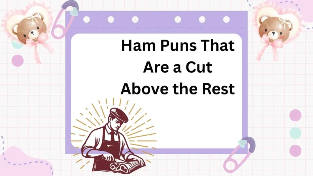 Ham Puns That Are a Cut Above the Rest