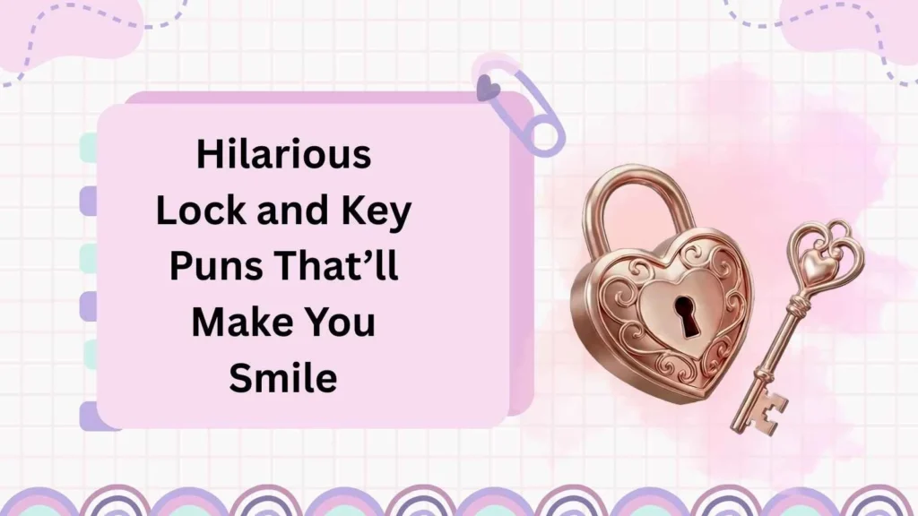 Hilarious Lock and Key Puns That’ll Make You Smile