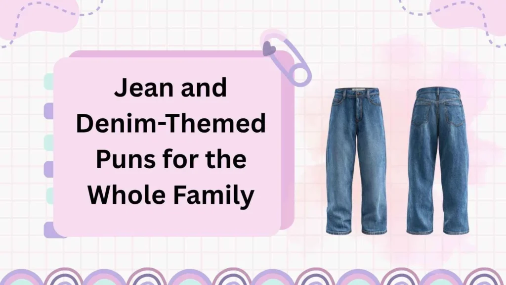 Jean and Denim-Themed Puns for the Whole Family