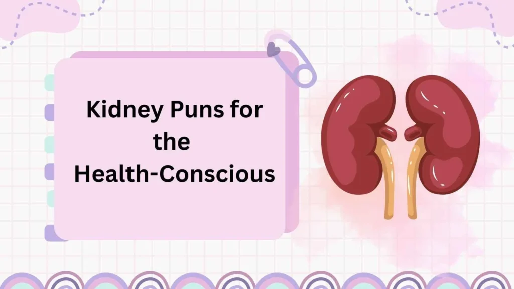 Kidney Puns for the Health-Conscious