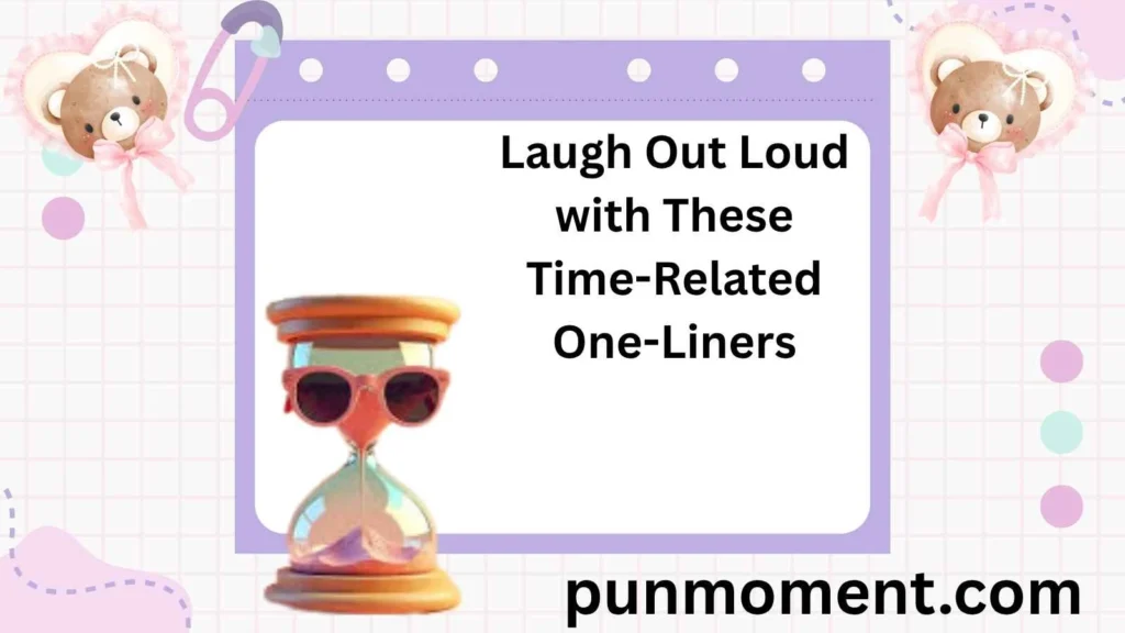 Laugh Out Loud with These Time-Related One-Liners