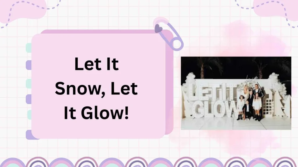 Let It Snow, Let It Glow!