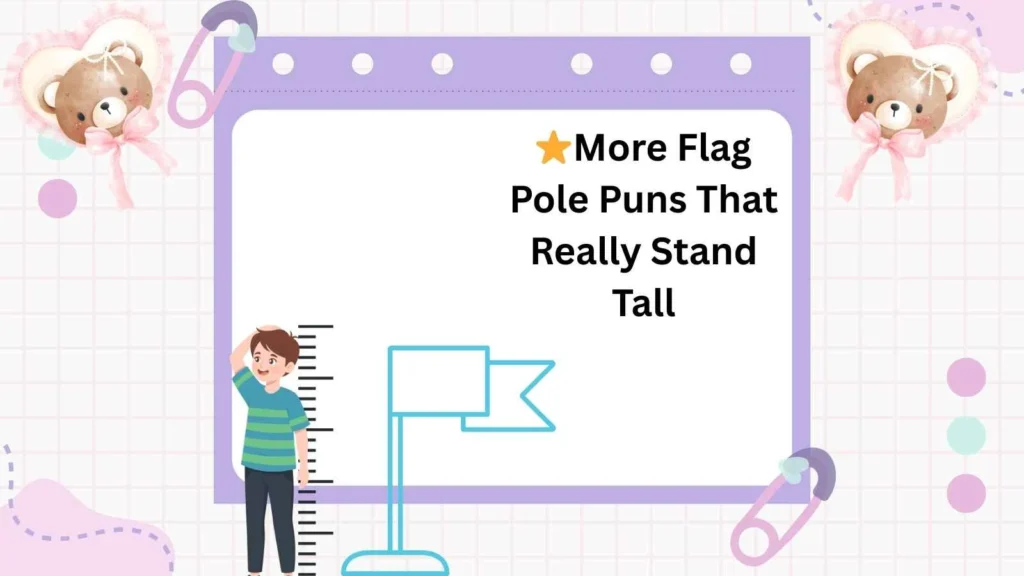 More Flag Pole Puns That Really Stand Tall