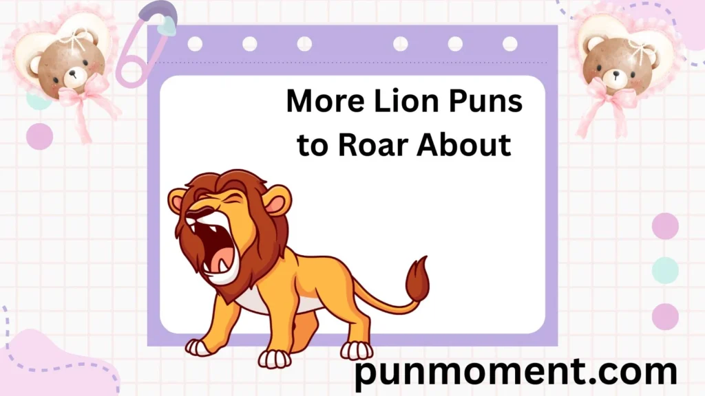 More Lion Puns to Roar About