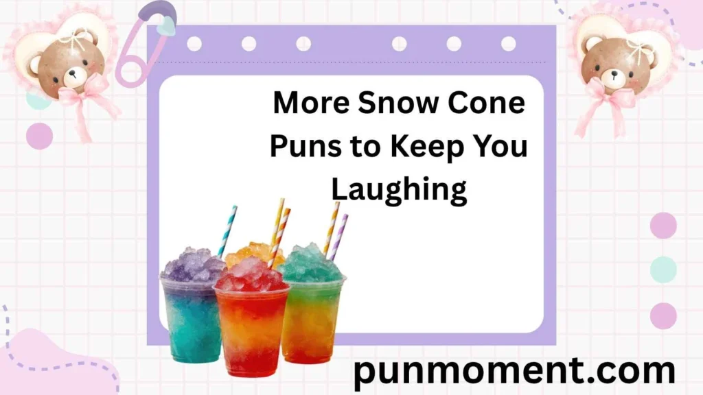 More Snow Cone Puns to Keep You Laughing