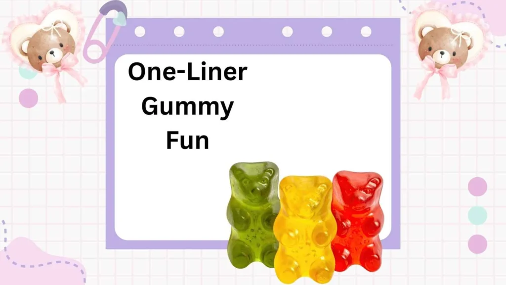 One-Liner Gummy Fun