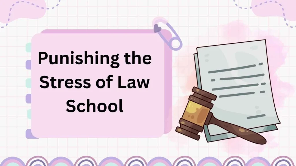 Punishing the Stress of Law School