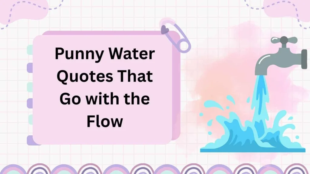 Punny Water Quotes That Go with the Flow
