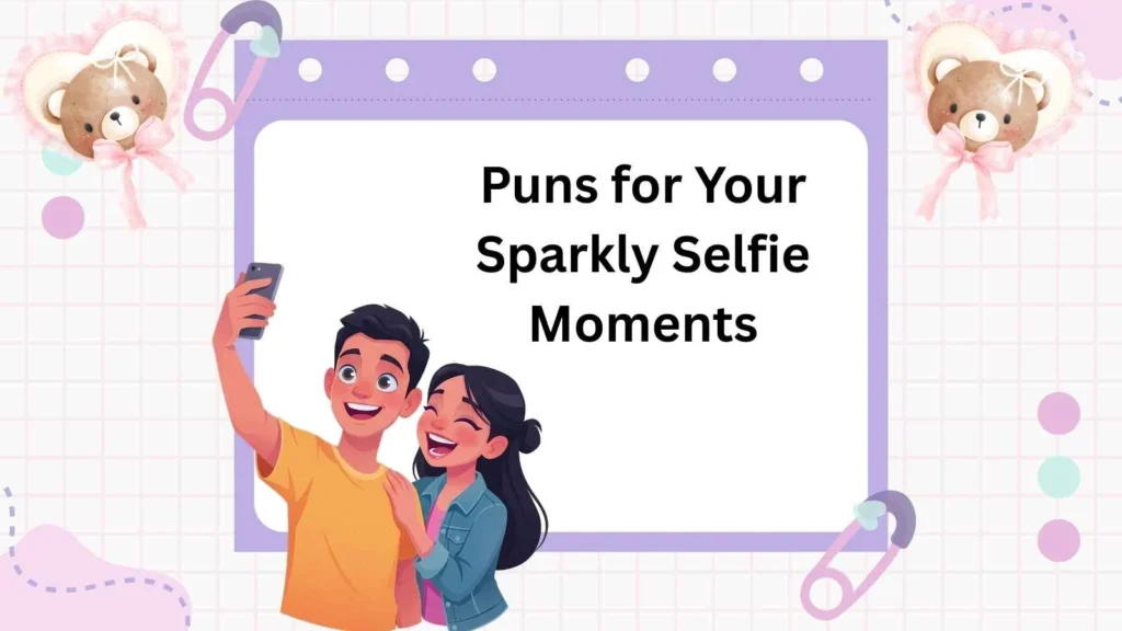 Puns for Your Sparkly Selfie Moments