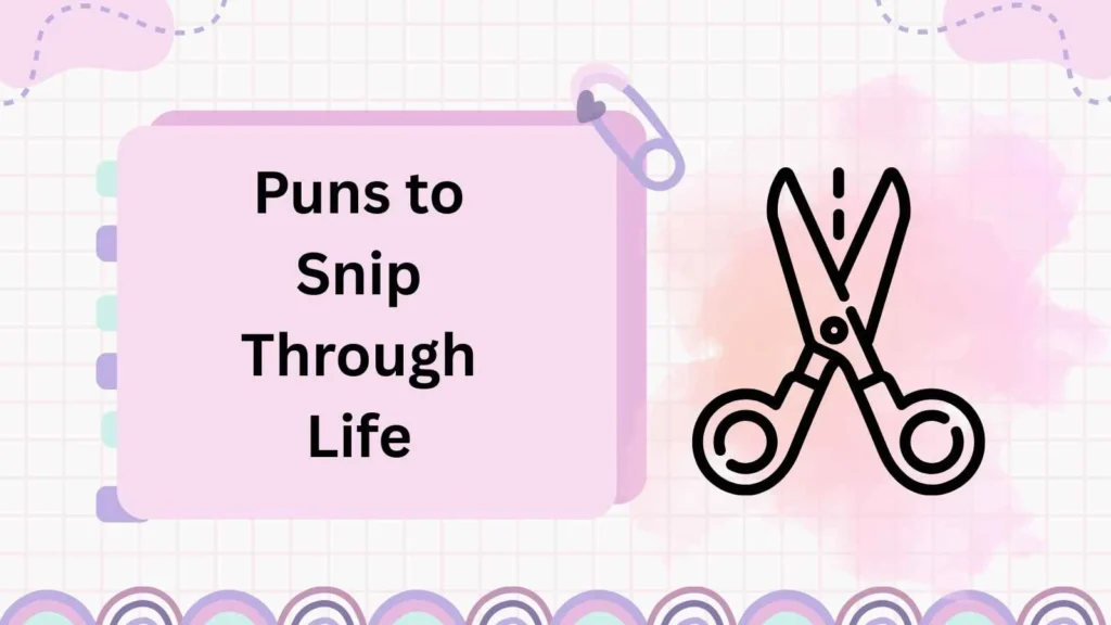 Puns to Snip Through Life