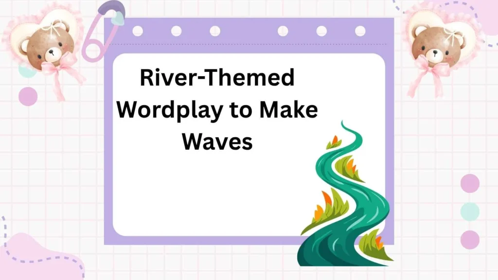 River-Themed Wordplay to Make Waves