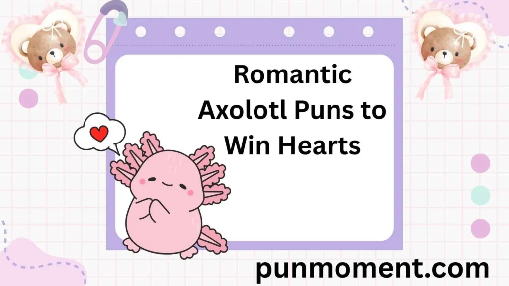 Romantic Axolotl Puns to Win Hearts