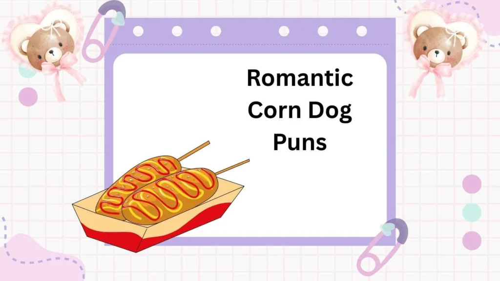 Romantic Corn Dog Puns