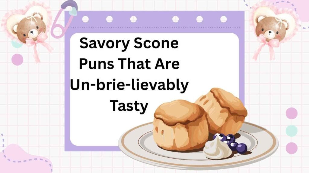 Savory Scone Puns That Are Un-brie-lievably Tasty