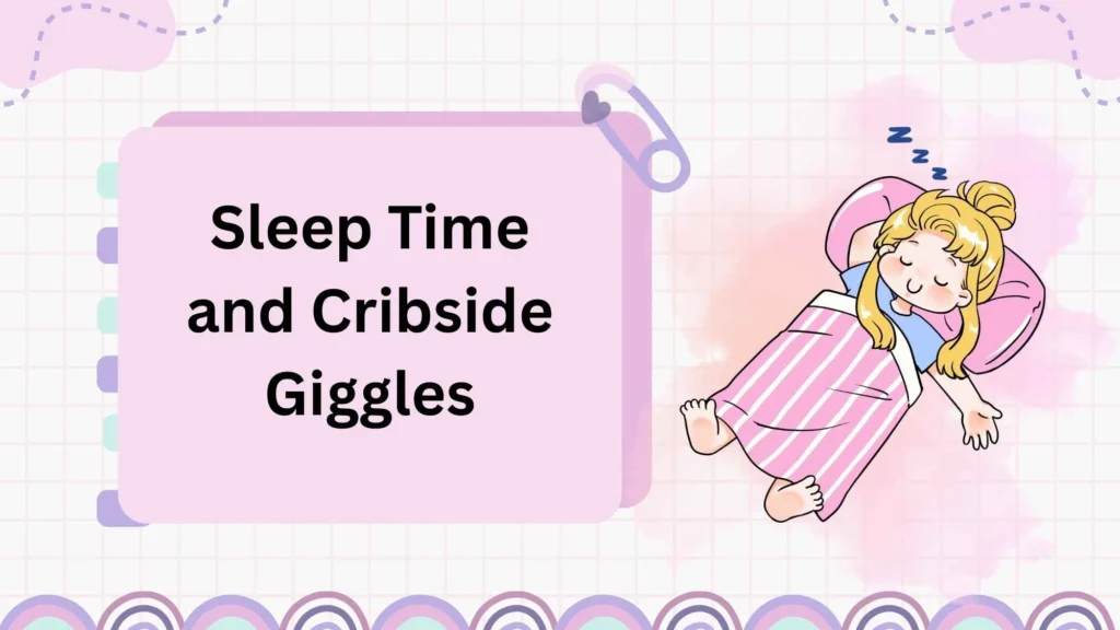 Sleep Time and Cribside Giggles