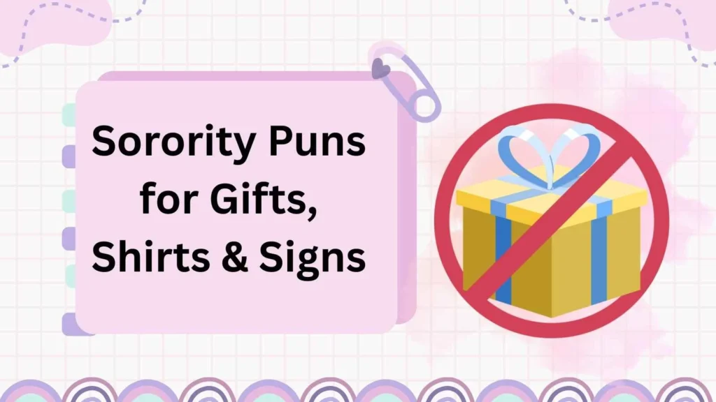 Sorority Puns for Gifts, Shirts & Signs