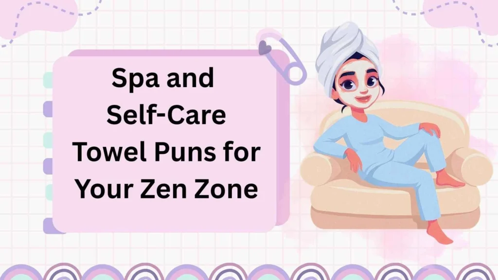 Spa and Self-Care Towel Puns for Your Zen Zone