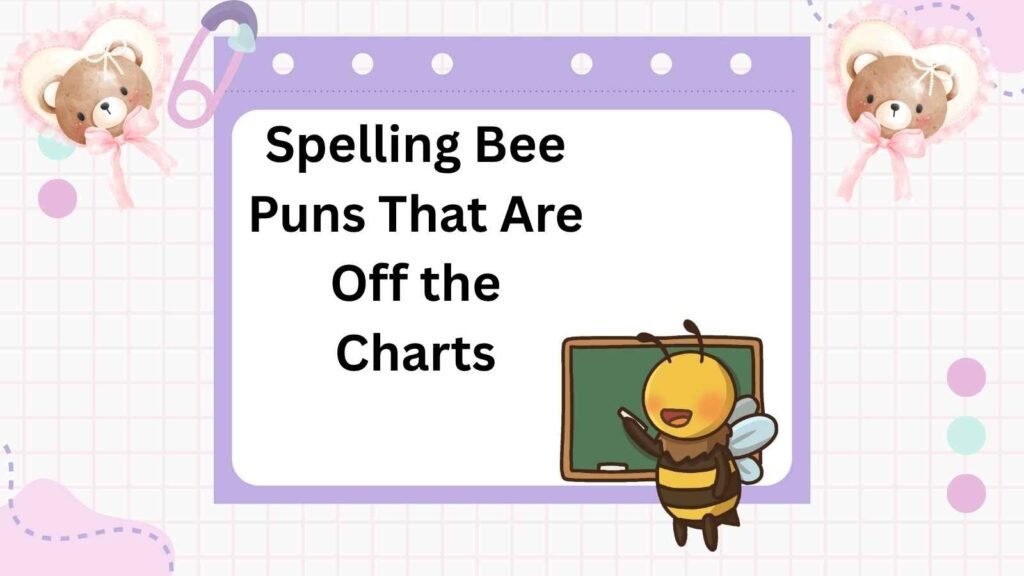 Spelling Bee Puns That Are Off the Charts