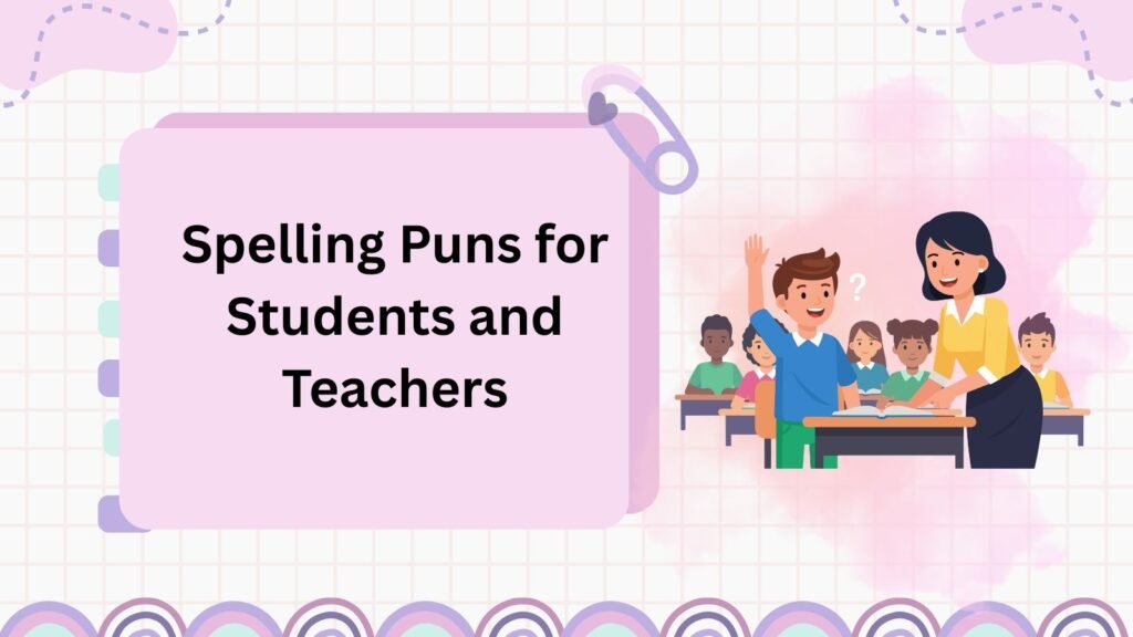 Spelling Puns for Students and Teachers