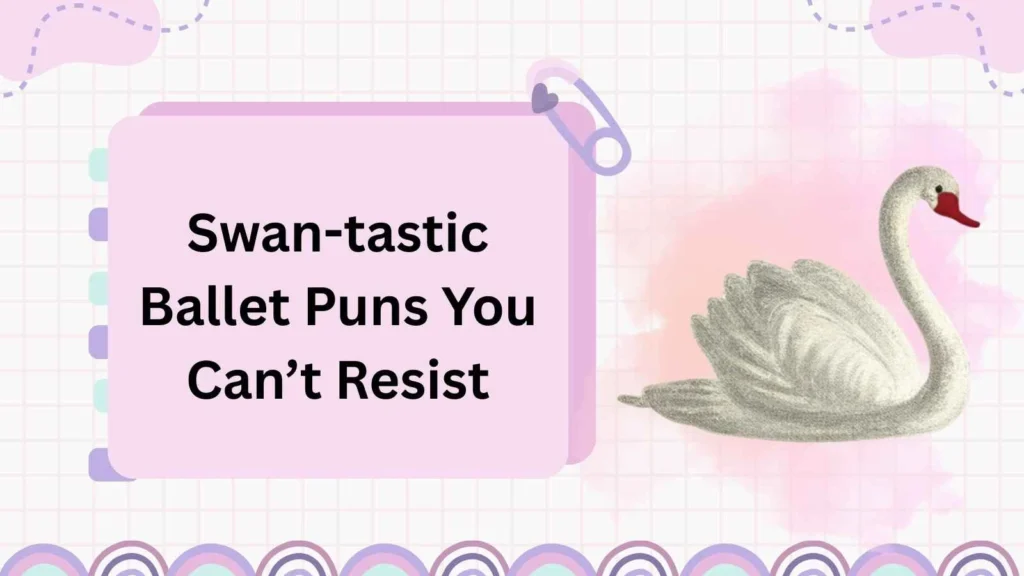Swan-tastic Ballet Puns You Canât Resist