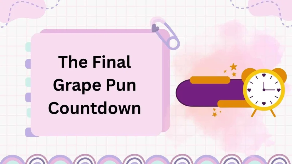 The Final Grape Pun Countdown