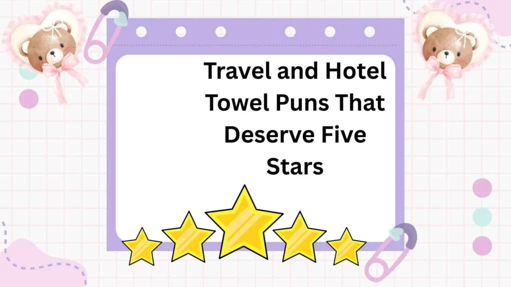 Travel and Hotel Towel Puns That Deserve Five Stars