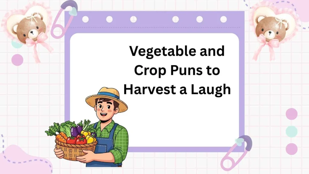 Vegetable and Crop Puns to Harvest a Laugh