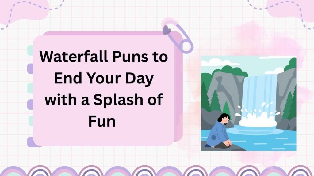 Waterfall Puns to End Your Day with a Splash of Fun
