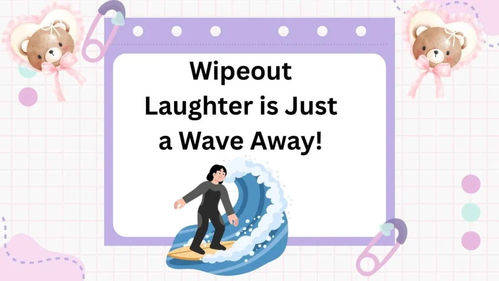 Wipeout Laughter is Just a Wave Away!