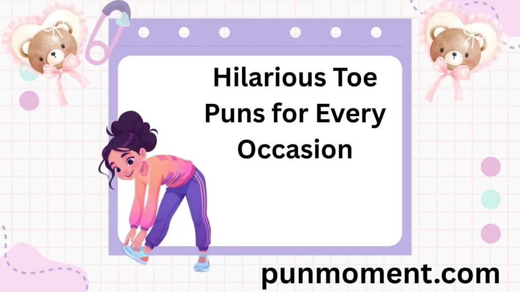 Hilarious Toe Puns for Every Occasion