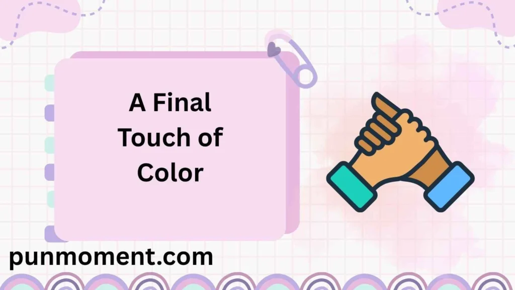 A Final Touch of Color