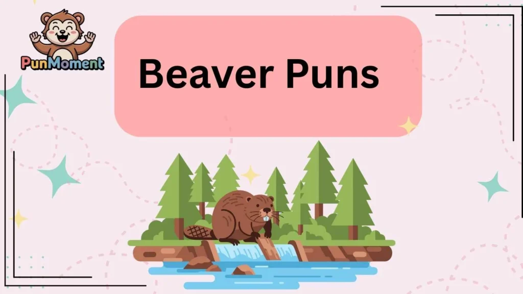 Beaver Puns