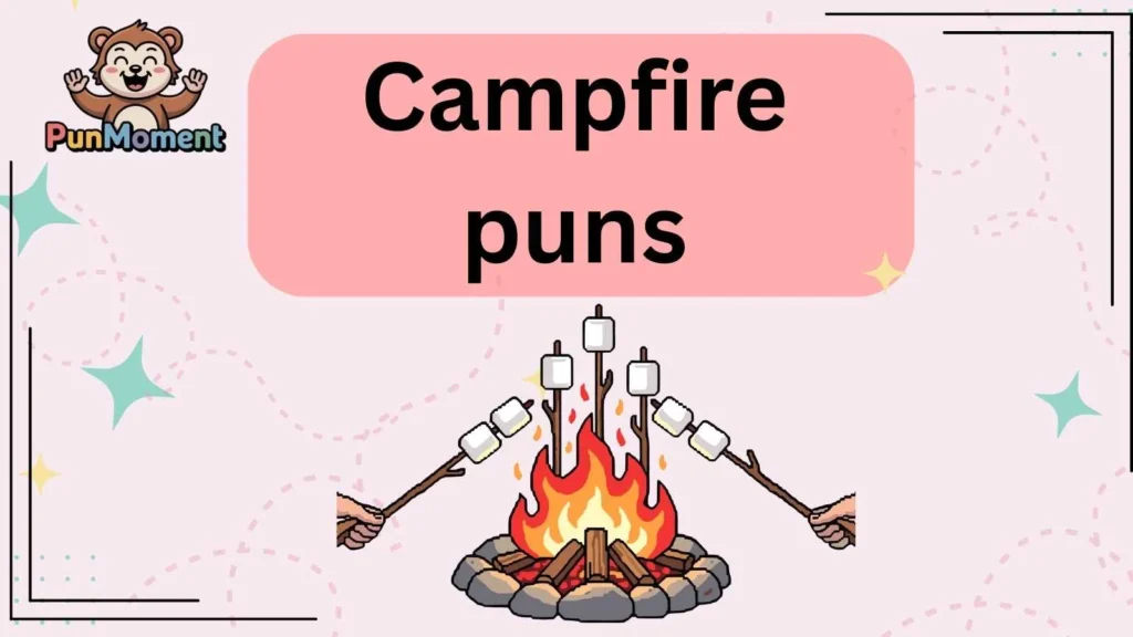 Campfire puns