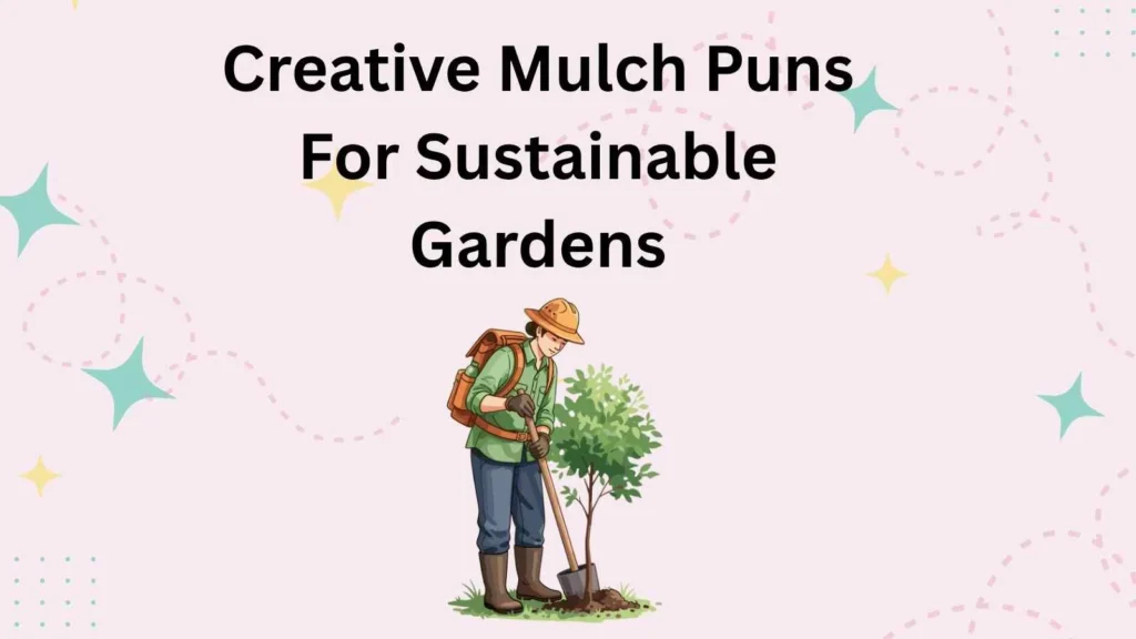 Creative Mulch Puns For Sustainable Gardens