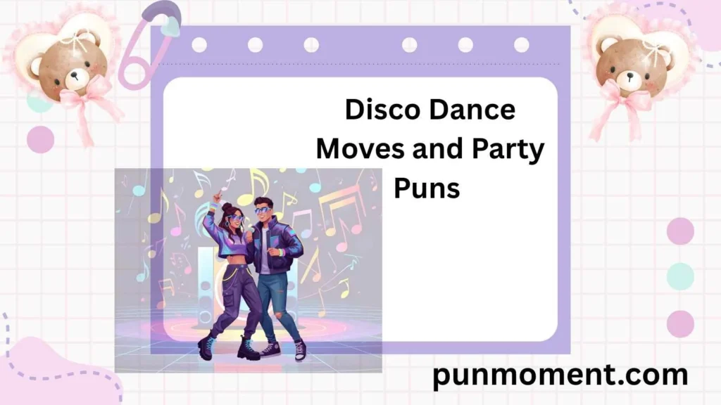 Disco Dance Moves and Party Puns