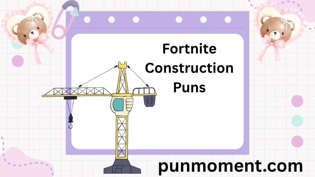 Fortnite Construction Puns