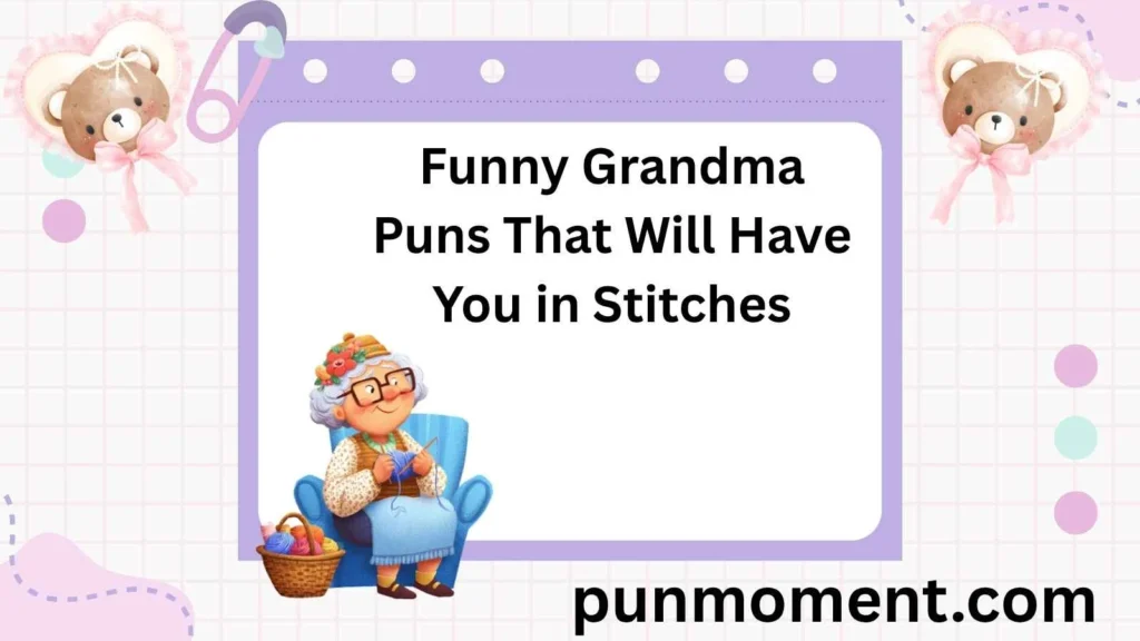 Funny Grandma Puns That Will Have You in Stitches