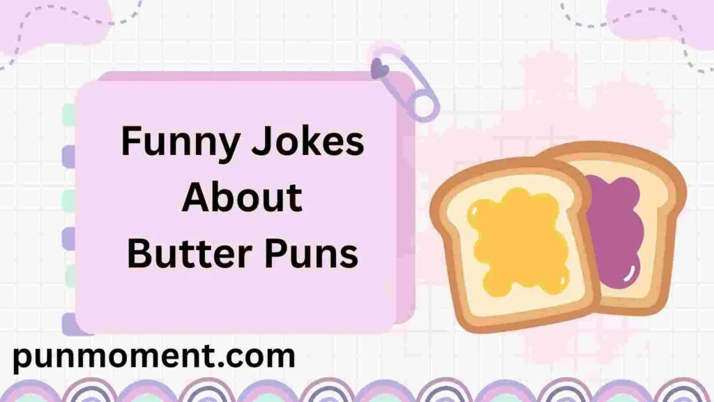 Funny Jokes About Butter Puns