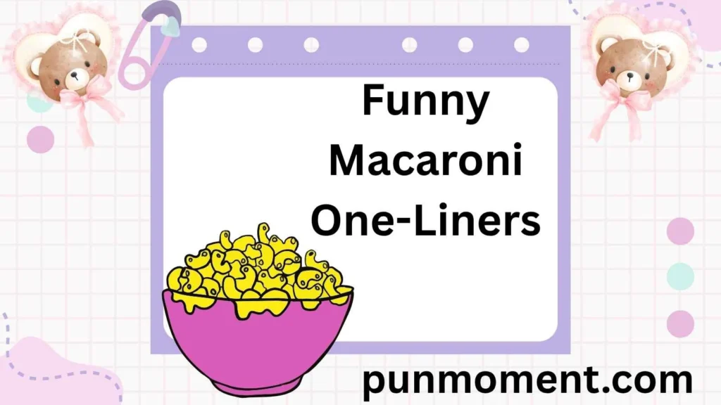 Funny Macaroni One-Liners